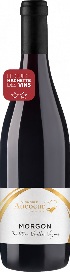 Morgon 2 étoiles Guide Hachette des Vins 2027 - Tradition Vieilles Vignes - Vignoble Arnaud Aucoeur